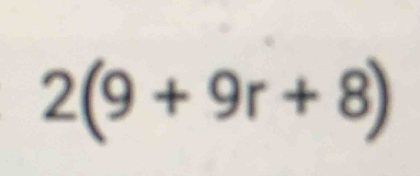 2(9+9r+8)