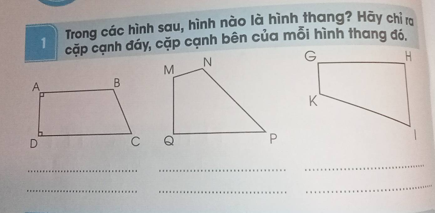 Trong các hình sau, hình nào là hình thang? Hãy chỉ ra 
1 cặp cạnh đáy, cặp cạnh bên của mỗi hình thang đó. 
_ 
_ 
_ 
_ 
_ 
_