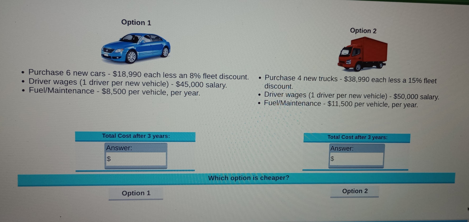 Solved: Option 1 Purchase 6 new cars - $18,990 each less an 8% fleet ...
