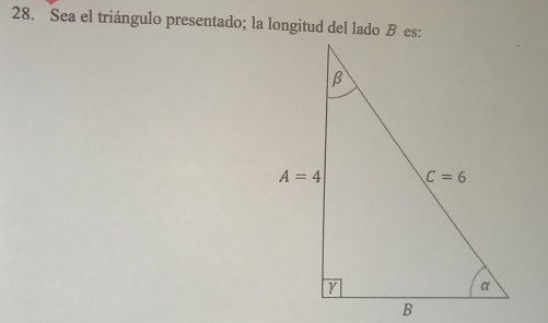 Sea el triángulo presentado; la longitud del lado B es: