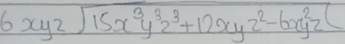 6xyzsqrt(15x^3y^3z^3+12xyz^2-6xy^2z)(