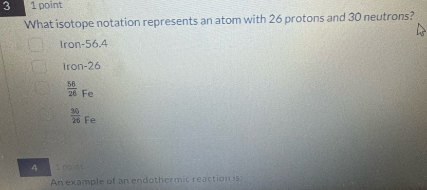 Solved: 3 1 point What isotope notation represents an atom with 26 ...