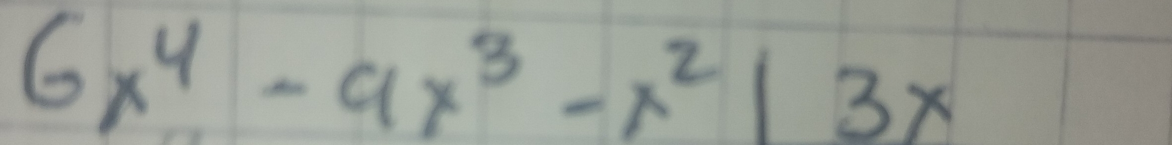 6x^4-9x^3-x^2|3x