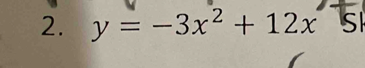 y=-3x^2+12x S