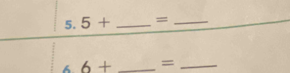 5+ _ 
_ =
6 6+ _ 
_ =