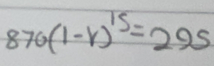 870(1-r)^15=295