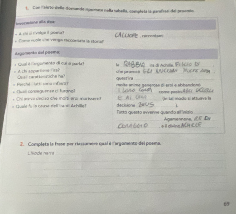 Con l'aiuto delle domande riportate nella tabella, completa la parafrasi del proemio. 
2. Completa la frase per riassumere qual è l'argomento del poema. 
L'Iliode narra_ 
_ 
_ 
_ 
_ 
_ 
_ 
69