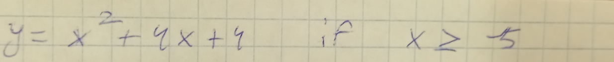 y=x^2+4x+4
if x≥ -5