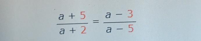  (a+5)/a+2 = (a-3)/a-5 