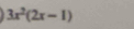 3x^2(2x-1)