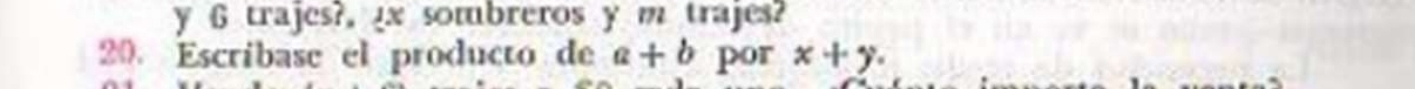 trajes?, _ x sombreros y m trajes? 
20. Escribase el producto de a+b por x+y.