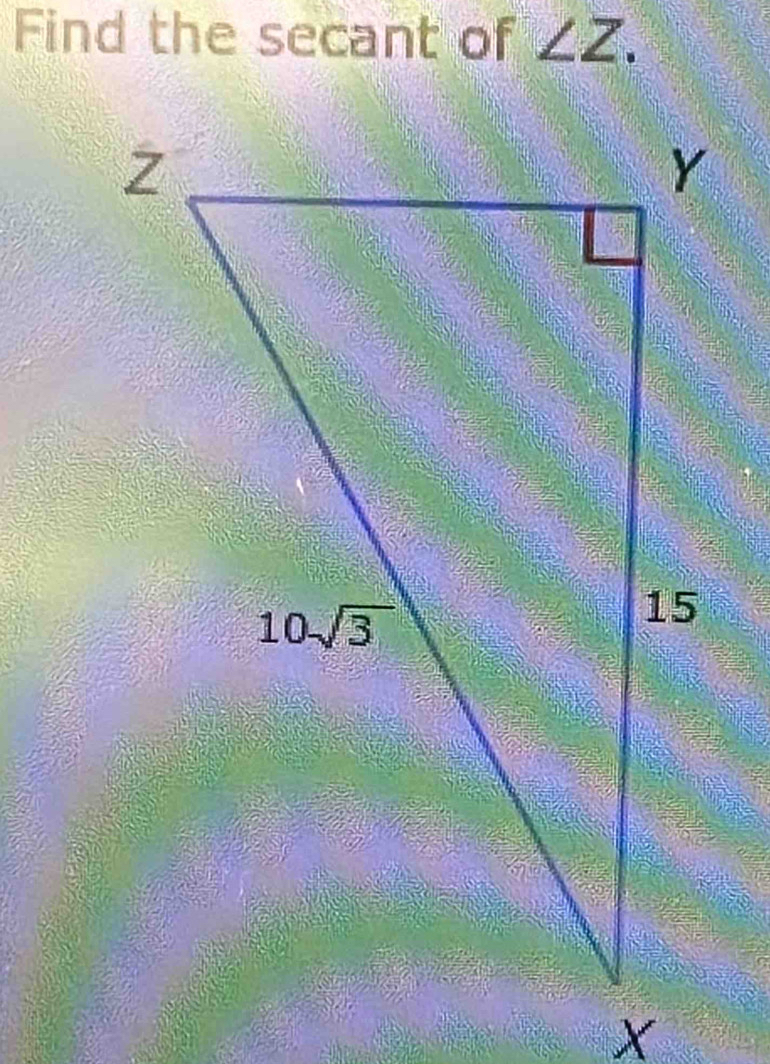 Find the secant of ∠ Z.