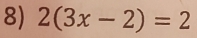 2(3x-2)=2