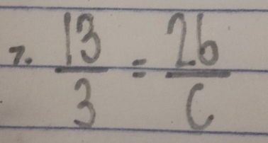  13/3 = 26/c 