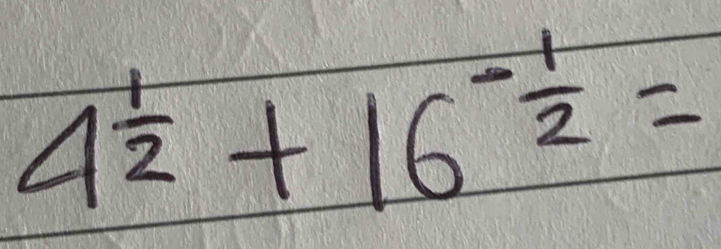 4^(frac 1)2+16^(-frac 1)2=