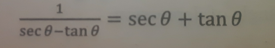  1/sec θ -tan θ  =sec θ +tan θ