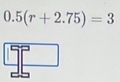 0.5(r+2.75)=3