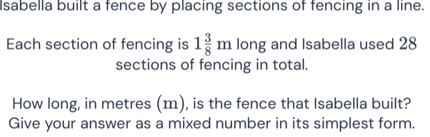 Isabella built a fence by placing sections of fencing in a line. Each ...