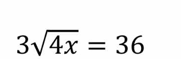 3sqrt(4x)=36