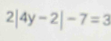 2|4y-2|-7=3