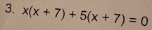 x(x+7)+5(x+7)=0