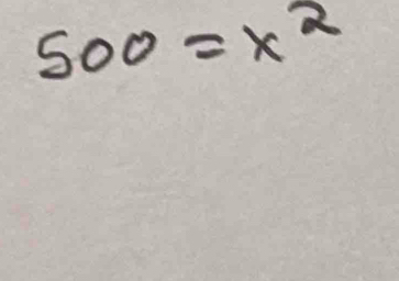 500=x^2