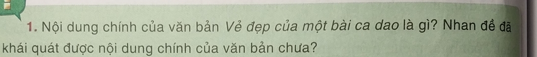 Nội dung chính của văn bản Vẻ đẹp của một bài ca dao là gì? Nhan đề đã 
khái quát được nội dung chính của văn bản chưa?