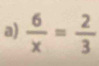  6/x = 2/3 