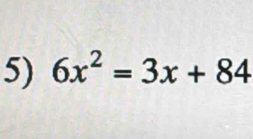 6x^2=3x+84