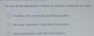 Es una de los elementos a tomar en cuenta al redactar un texto:
Escribir con un tamaño de letra pequeño
No usar oraciones y párrafos muy largos
Usar oraciones y párrafos muy largos