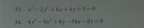 x^2-2y^2+6x+4y+5=0
34. 4y^2-9x^2+8y-54x-81=0