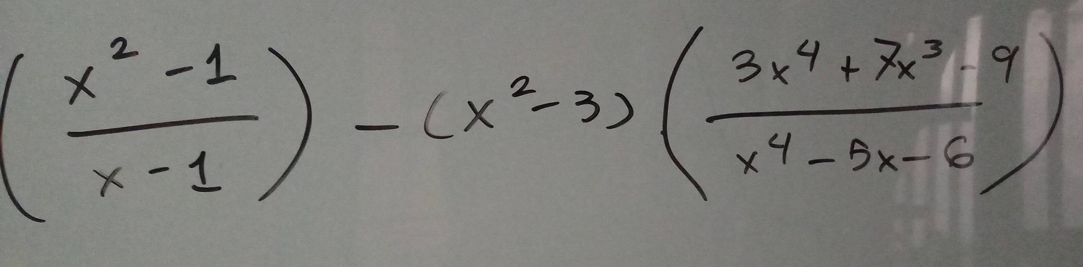 ( (x^2-1)/x-1 )-(x^2-3)( (3x^4+7x^3-9)/x^4-9x-6 )