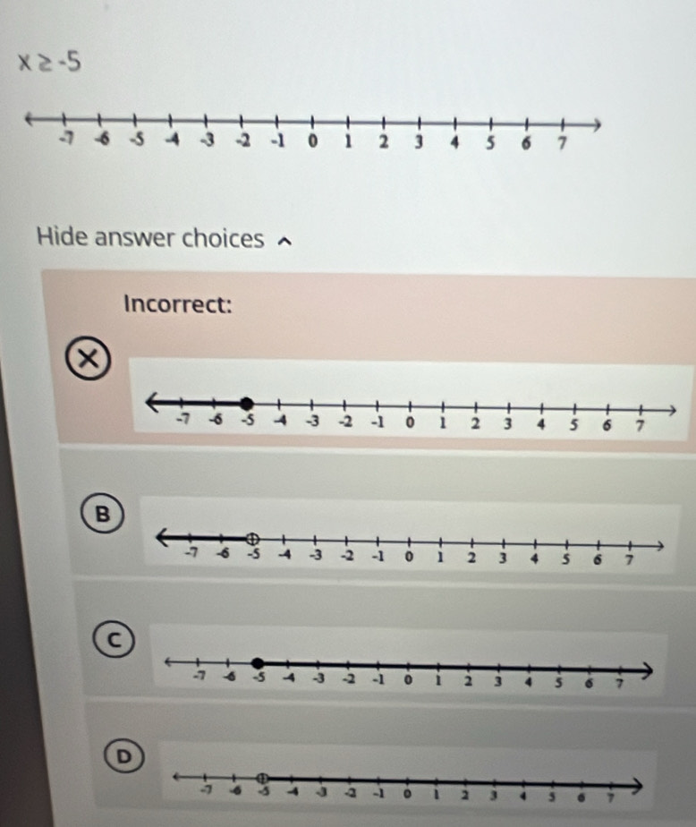 x≥ -5
Hide answer choices 
Incorrect: 
D