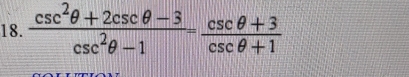  (csc^2θ +2csc θ -3)/csc^2θ -1 = (csc θ +3)/csc θ +1 