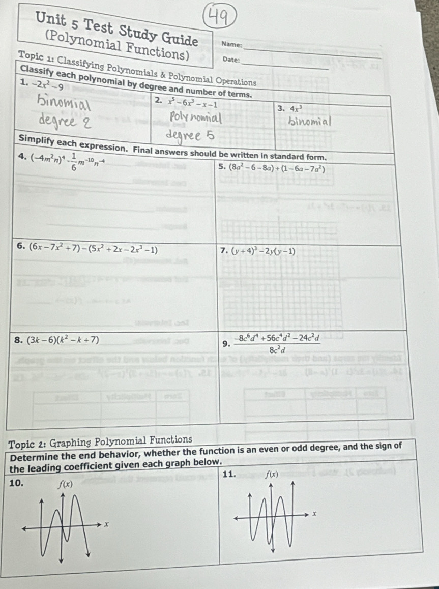 Test Study Guide Name:
(Polynomial Functi
1
S
4
6
8
Topic 2: Graphing Polynomial Fun
Determine the end behavior, whether the function is an even or odd degree, and the sign of
the leading coefficient given each graph below.
10.