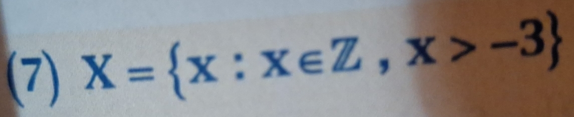 (7)
X= x:x∈ Z,x>-3