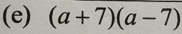 (a+7)(a-7)