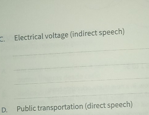 Electrical voltage (indirect speech) 
_ 
_ 
_ 
_ 
D. Public transportation (direct speech)