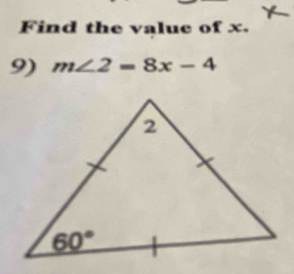 Find the value of x.
9) m∠ 2=8x-4