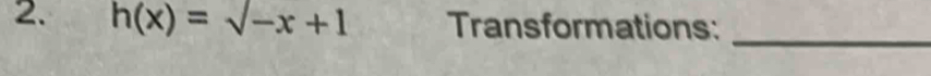 h(x)=surd -x+1 Transformations: 
_