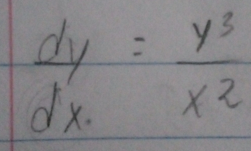  dy/dx = y^3/x^2 