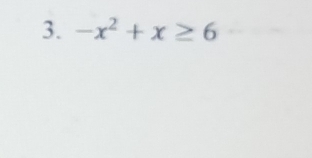 -x^2+x≥ 6