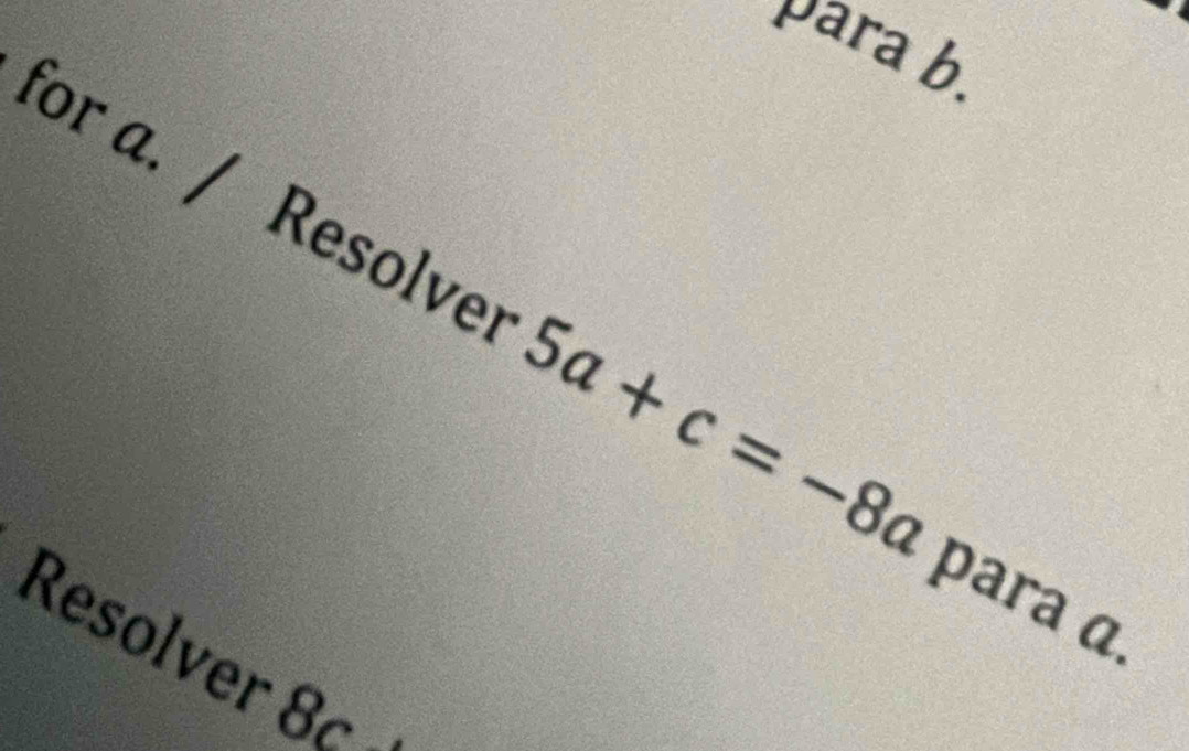 para b. 
for a. / Resolver 5a+c=-8a
para α. 
Resolver 8c