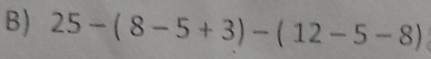 25-(8-5+3)-(12-5-8)