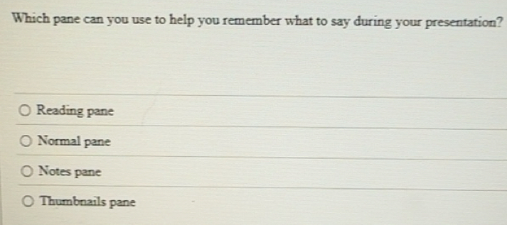 Solved: Which pane can you use to help you remember what to say during ...
