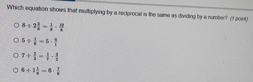 Solved: Which equation shows that multiplying by a reciprocal is the ...
