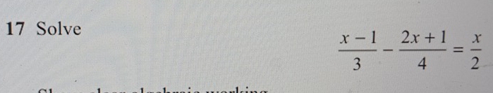Solve
 (x-1)/3 - (2x+1)/4 = x/2 