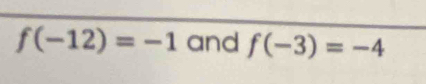 f(-12)=-1 and f(-3)=-4