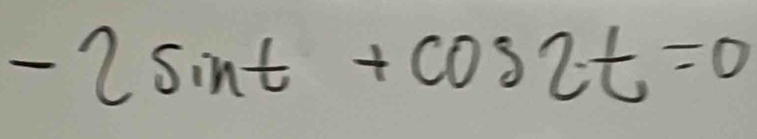 -2sin t+cos 2t=0