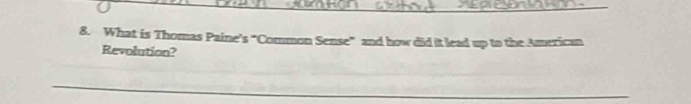 What is Thomas Paine's "Common Sense" and how did it lead up to the American 
Revolution? 
_